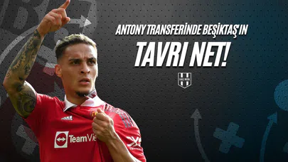 Antony Transferinde Beşiktaş'ın Tavrı Net!