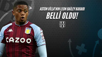 Aston Villa'nın Leon Bailey Kararı Belli Oldu!