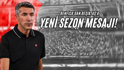 Benfica'dan Beşiktaş'a Yeni Sezon Mesajı!