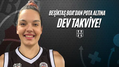 Beşiktaş BOA’dan Pota Altına Dev Takviye!