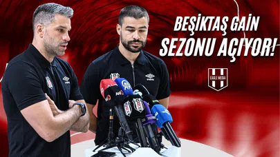 Beşiktaş Gain Sezonu Açıyor!