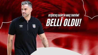 Beşiktaş Gain'in Maç Takvimi Belli Oldu!