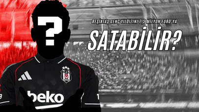 Beşiktaş Genç Yıldızını 7,5 Milyon Euro’ya Satabilir!