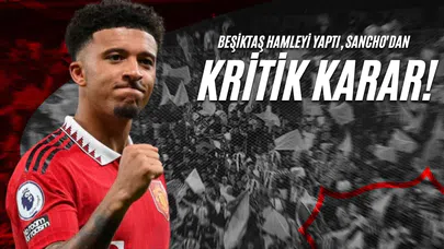Beşiktaş Hamleyi Yaptı, Sancho'dan Kritik Karar!