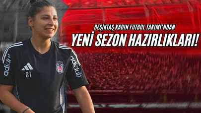 Beşiktaş Kadın Futbol Takımı’ndan Yeni Sezon Hazırlıkları!