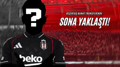 Beşiktaş Kanat Transferinde Sona Yaklaştı!