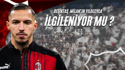 Beşiktaş Milan'ın Yıldızıyla İlgileniyor Mu?