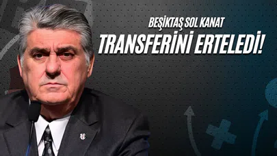 Beşiktaş Sol Kanat Transferini Erteledi!