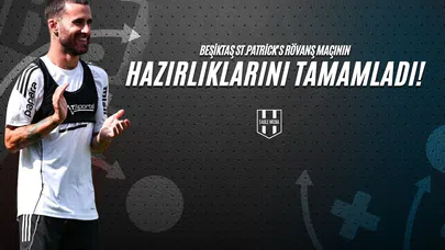 Beşiktaş St.Patrick Rövanş Maçının Hazırlıklarını Tamamladı!