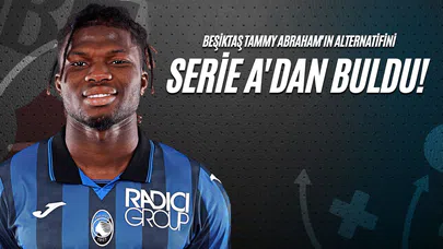 Beşiktaş Tammy Abraham'ın Alternatifini Serie A'dan Buldu!