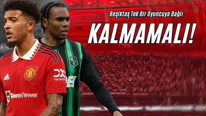 Beşiktaş Tek Bir Oyuncuya Bağlı Kalmamalı!