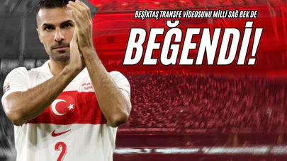 Beşiktaş Transfer Videosunu Milli Sağ Bek de Beğendi!