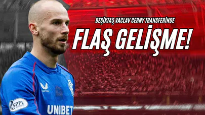 Beşiktaş, Vaclav Cerny Transferinde Flaş Gelişme!