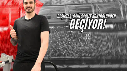 Beşiktaş Gain Sağlık Kontrollerinden Geçiyor!