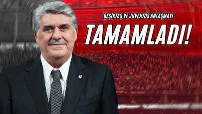 Beşiktaş ve Juventus Anlaşmayı Tamamladı!