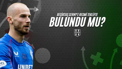 Beşiktaş Cerny'e Resmi Teklifte Bulundu Mu?