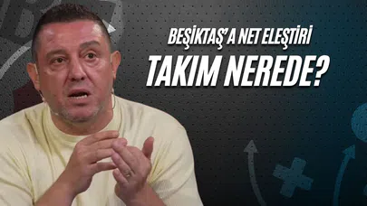 Beşiktaş'a Net Eleştiri: Takım Nerede?
