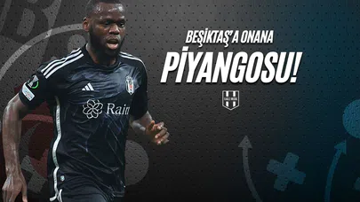 Beşiktaş'a Onana Piyangosu!