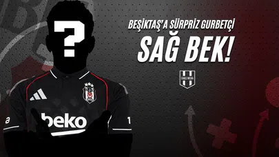 Beşiktaş’a Sürpriz Gurbetçi Sağ Bek!