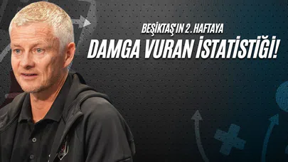 Beşiktaş'ın 2. Haftaya Damga Vuran İstatistiği!