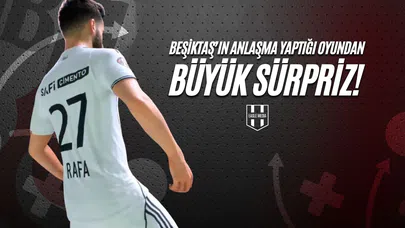 Beşiktaş'ın Anlaşma Yaptığı Oyundan Büyük Sürpriz!