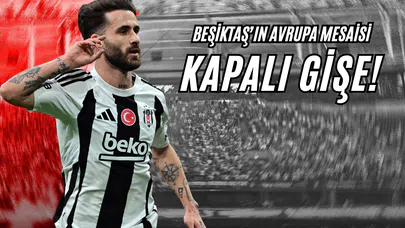 Beşiktaş'ın Avrupa Mesaisi Kapalı Gişe!