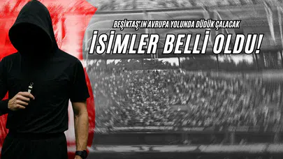 Beşiktaş’ın Avrupa Yolunda Düdük Çalacak İsimler Belli Oldu!