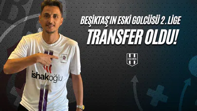 Beşiktaş'ın Eski Golcüsü 2. Lige Transfer Oldu!