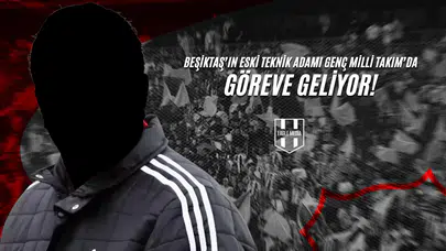 Beşiktaş’ın Eski Teknik Adamı Genç Milli Takım’da Göreve Geliyor!