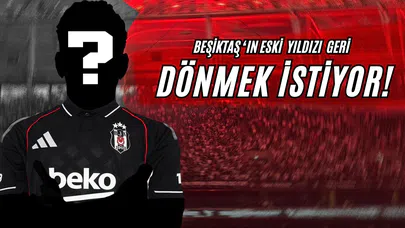 Beşiktaş’ın Eski Yıldızı Geri Dönmek İstiyor!