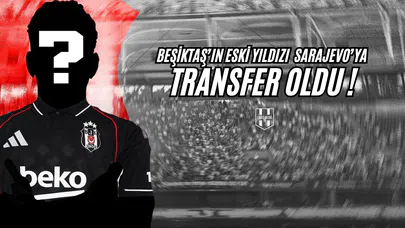 Beşiktaş'ın Eski Yıldızı Sarajevo'ya Transfer Oldu!