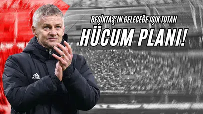 Beşiktaş’ın Geleceğe Işık Tutan Hücum Planı!