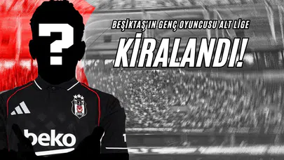 Beşiktaş'ın Genç Oyuncusu Alt Lige Kiralandı!