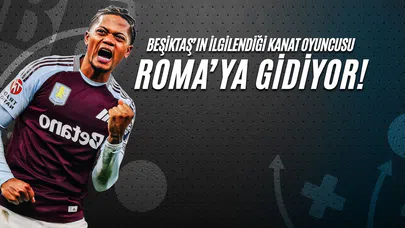 Beşiktaş'ın İlgilendiği Kanat Oyuncusu Roma'ya Gidiyor!
