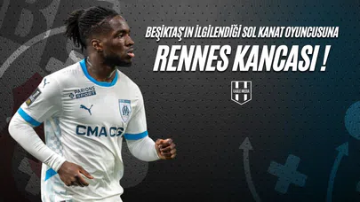 Beşiktaş'ın İlgilendiği Sol Kanat Oyuncusuna Rennes Kancası!