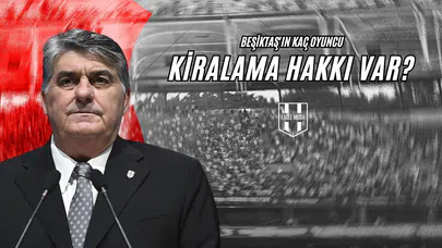 Beşiktaş’ın Kaç Oyuncu Kiralama Hakkı Var