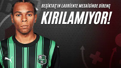 Beşiktaş'ın Lauriente Mesaisinde Direnç Kırılamıyor!