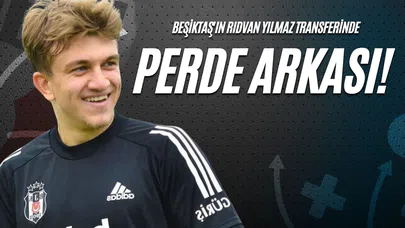 Beşiktaş'ın Rıdvan Yılmaz Transferinde Perde Arkası!