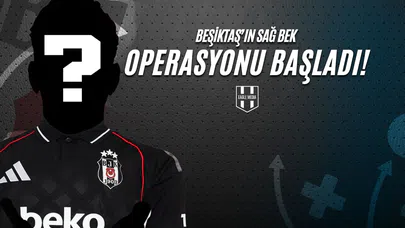 Beşiktaş'ın Sağ Bek Operasyonu Başladı!