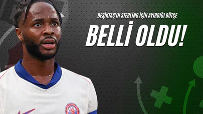 Beşiktaş'ın Sterling İçin Ayırdığı Bütçe Belli Oldu!