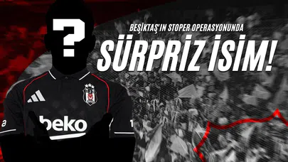 Beşiktaş'ın Stoper Operasyonunda Sürpriz İsim!