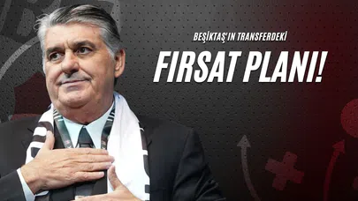 Beşiktaş'ın Transferdeki Fırsat Planı!