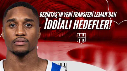Beşiktaş’ın Yeni Transferi Lemar’dan İddialı Hedefler!