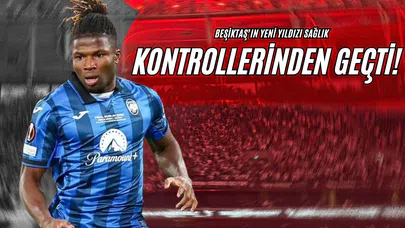 Beşiktaş'ın Yeni Yıldızı Sağlık Kontrollerinden Geçti!