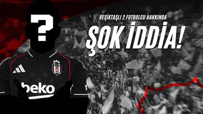 Beşiktaşlı 2 Futbolcu Hakkında Şok İddia!