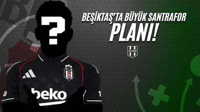 Beşiktaş'ta Büyük Santrfor Planı! 