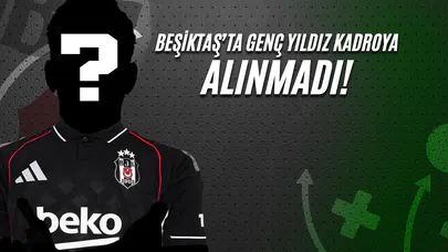 Beşiktaş'ta Genç Yıldız Kadroya Alınmadı!