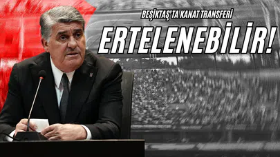 Beşiktaş’ta Kanat Transferi Ertelenebilir!