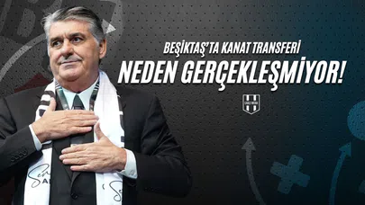 Beşiktaş’ta Kanat Transferi Neden Gerçekleşmiyor?