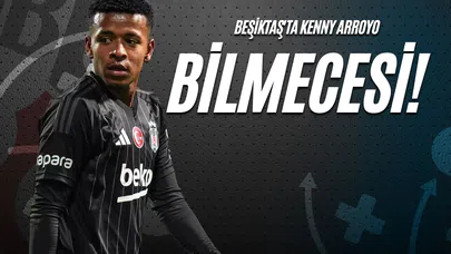 Beşiktaş'ta Kenny Arroyo Bilmecesi!